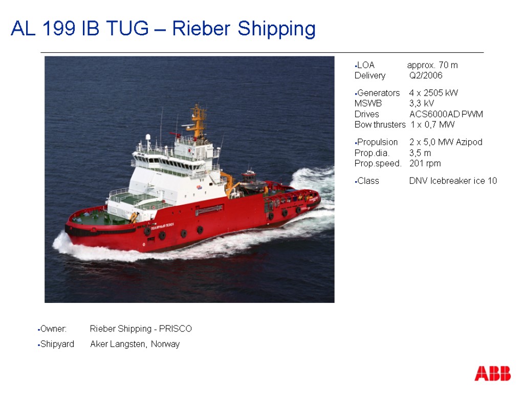 AL 199 IB TUG – Rieber Shipping LOA approx. 70 m Delivery Q2/2006 Generators